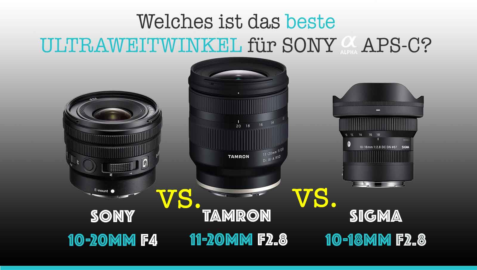 Sony 10-20mm vs. Tamron 11-20mm vs. Sigma 10-18mm Vergleich