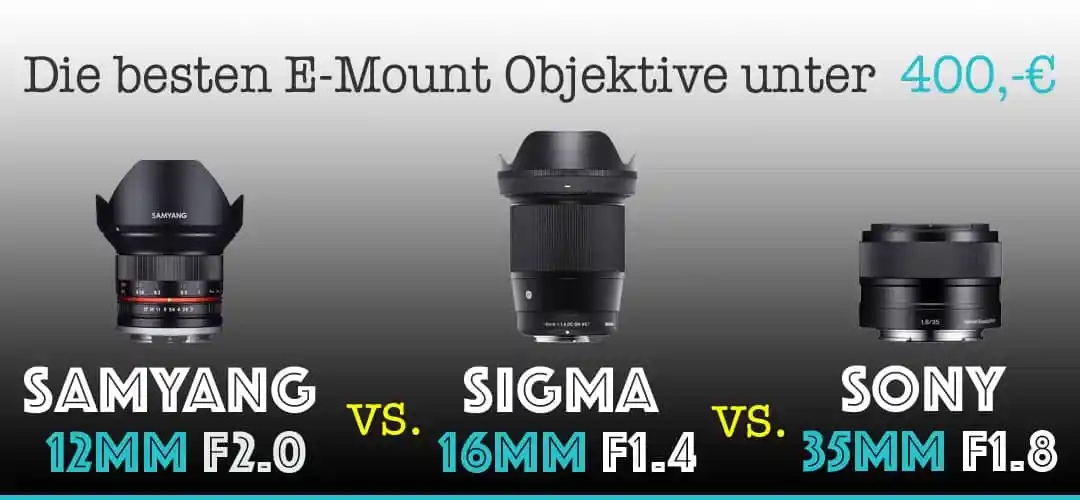 soul-traveller-samyang-12mm-vs-sigma-16mm-vs-sony-35mm-vergleich-die-besten-e-mount-objektive-unter-400-e.jpg