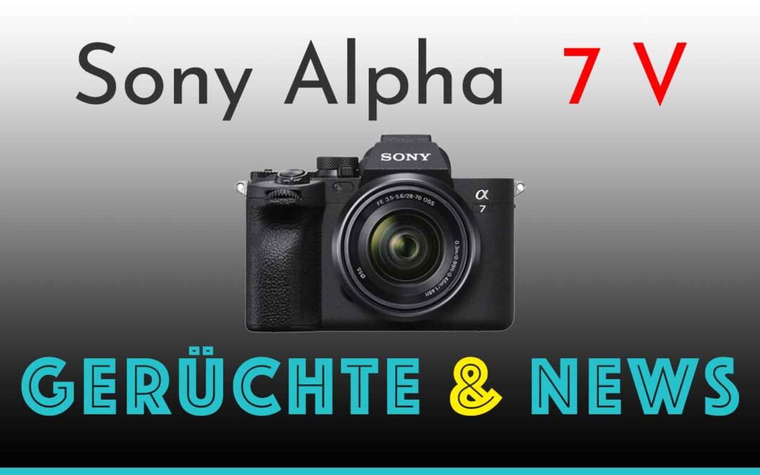 Sony Alpha 7 V: Release, Specs, Preis – alle News & Gerüchte im Überblick