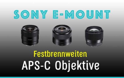 Beste Sony E-Mount Festbrennweiten für APS-C 2026: Meine Top-Picks (A6100–A6700)
