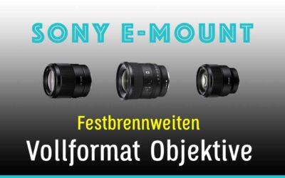 Beste Sony FE Festbrennweiten 2026: Meine Vollformat-Empfehlungen (A7/A9/ZV-E1)