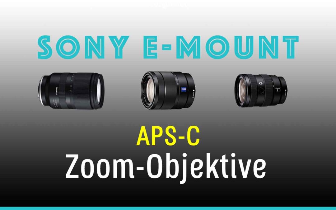 Zoom-Objektiv Empfehlungen für A6100–A6700